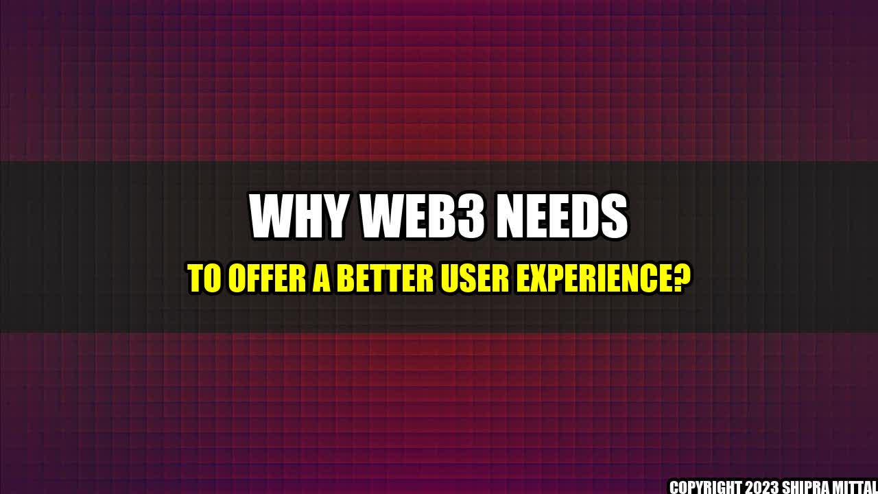 +Why Web3 Needs to Offer a Better User Experience?+