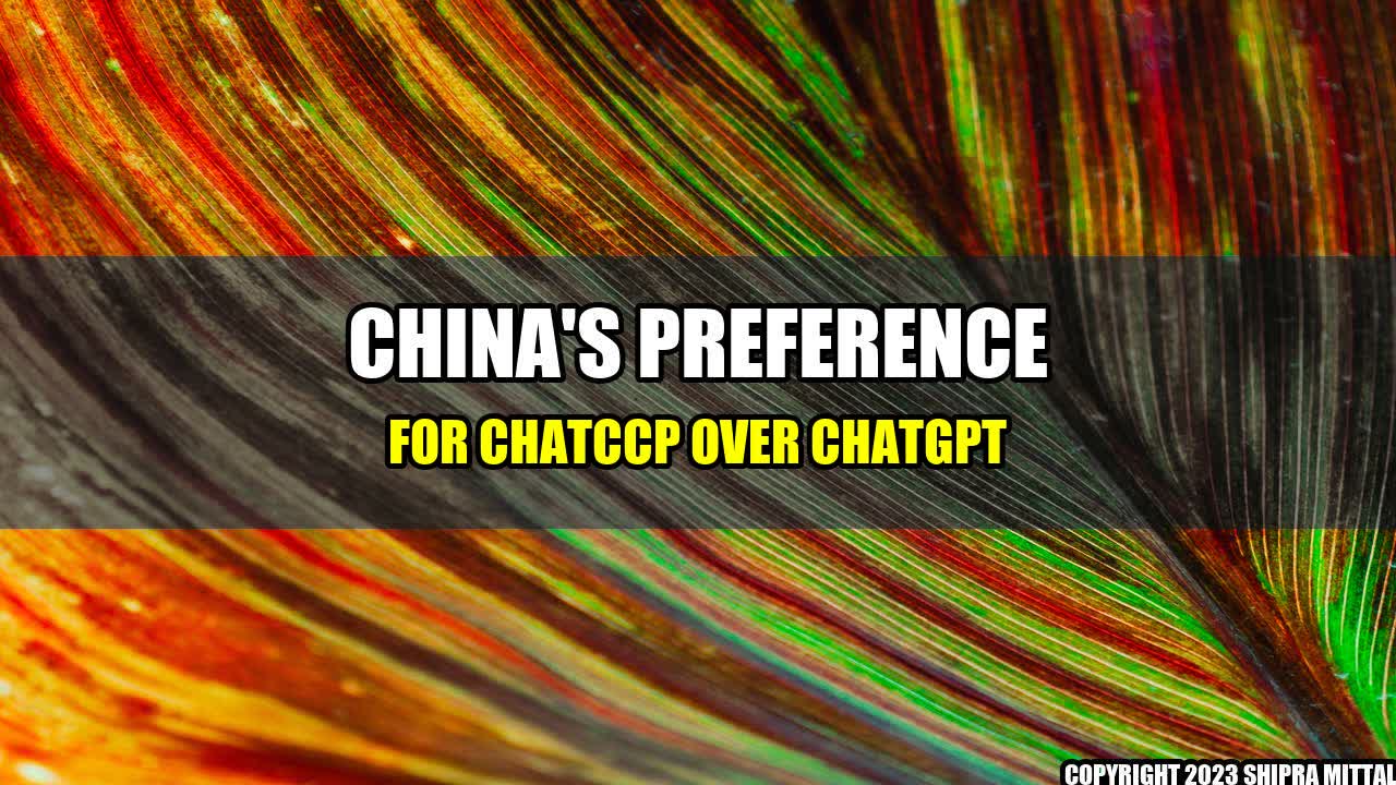 +China's Preference for ChatCCP over ChatGPT+