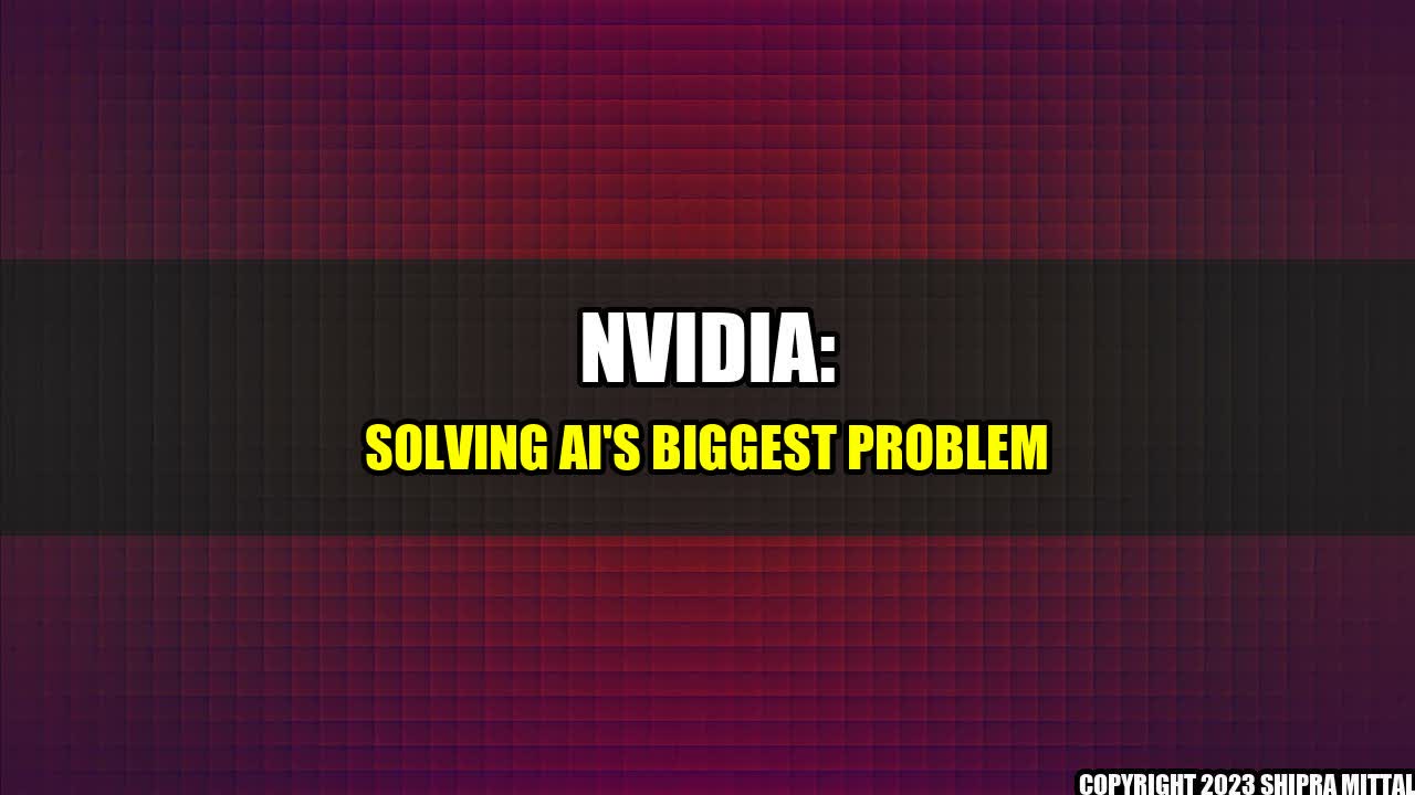 +Nvidia: Solving AI's Biggest Problem+