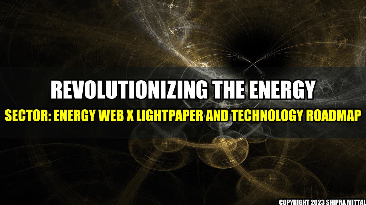 +Revolutionizing the energy sector: Energy Web X Lightpaper and Technology Roadmap+