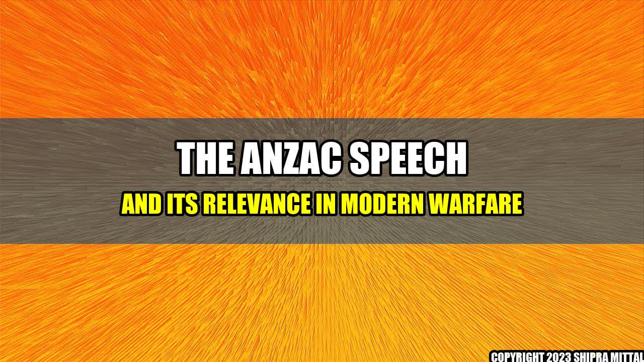 +The Anzac Speech and its Relevance in Modern Warfare+