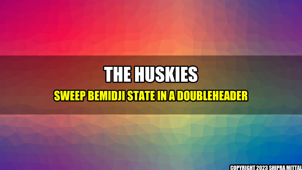 +The Huskies Sweep Bemidji State in a Doubleheader+