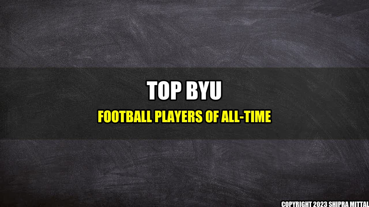 +Top BYU Football Players of All-Time+