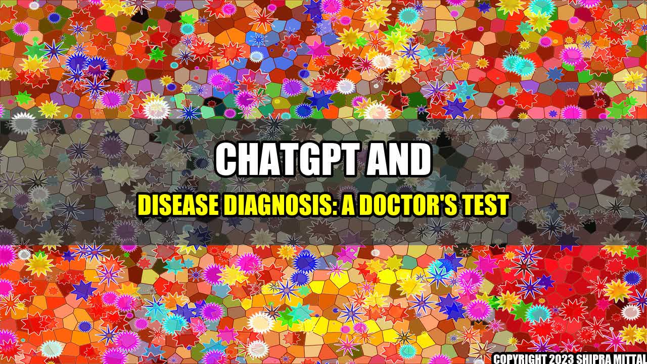 +ChatGPT and Disease Diagnosis: A Doctor's Test+