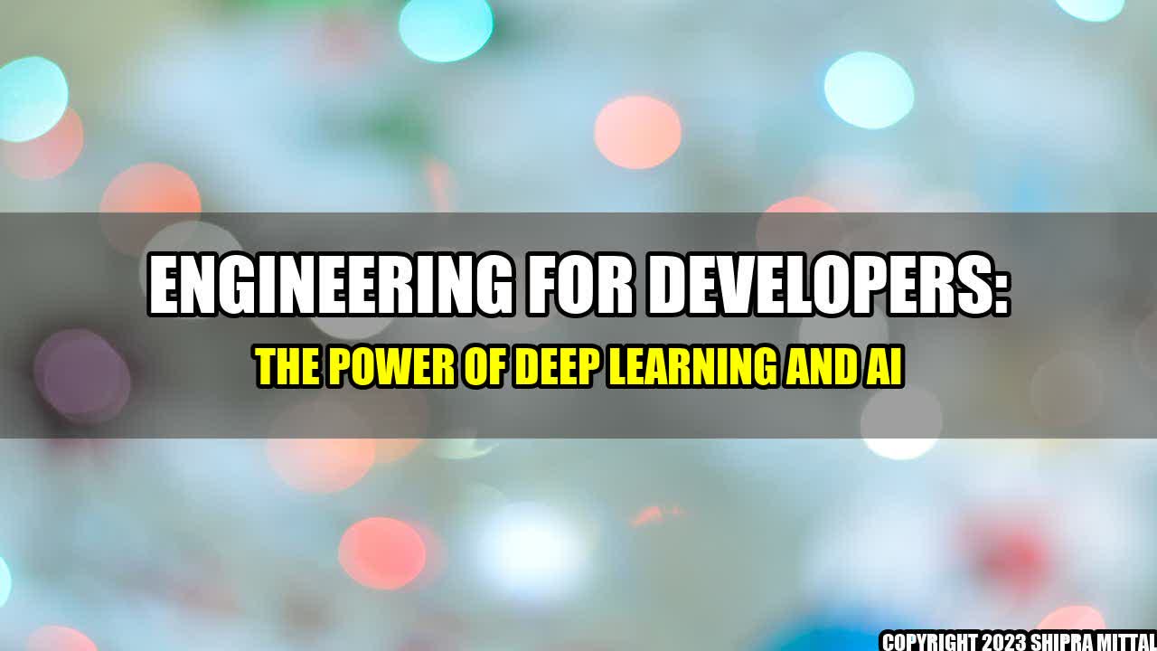 +Engineering for Developers: The Power of Deep Learning and AI+