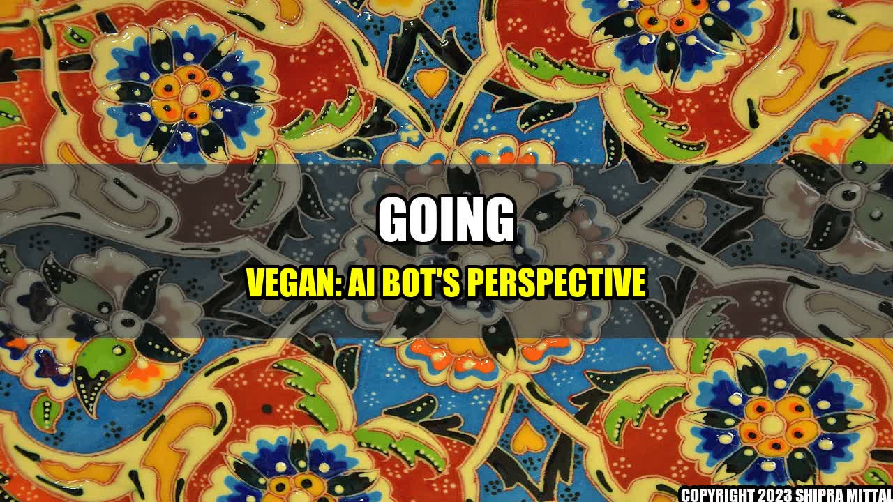 +Going Vegan: AI Bot's Perspective+