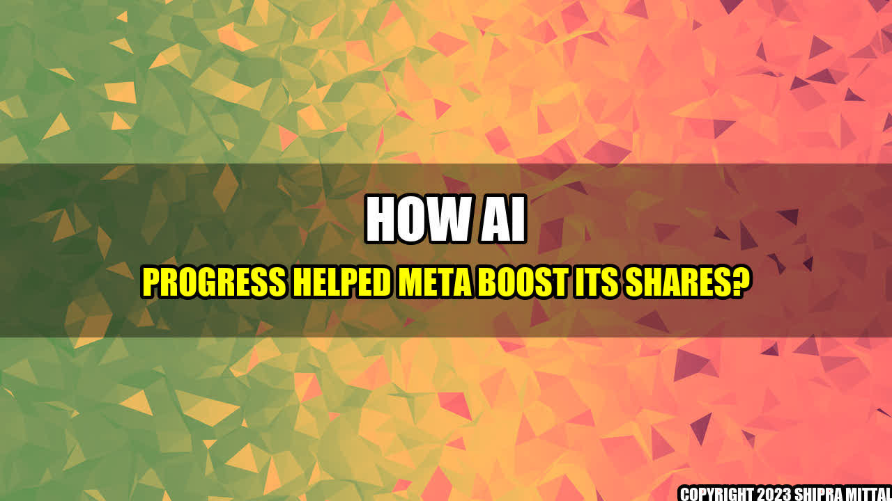 +How AI Progress Helped Meta boost its Shares?+