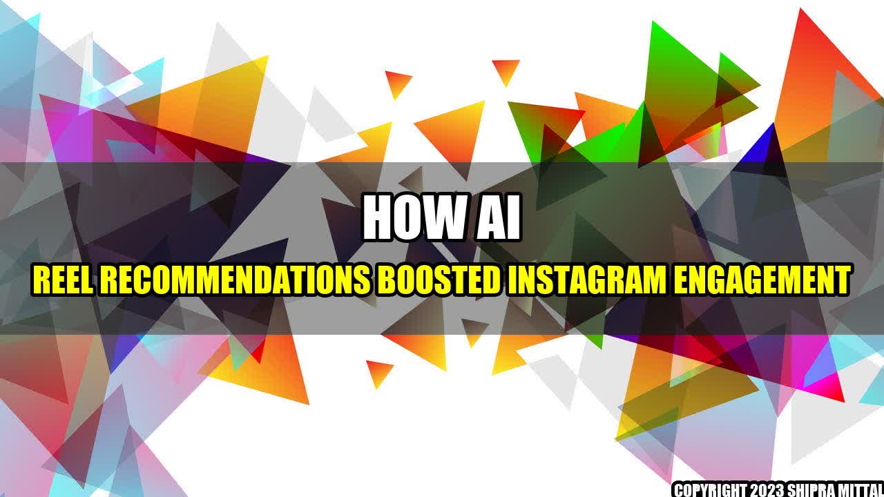 +How AI Reel Recommendations Boosted Instagram Engagement+