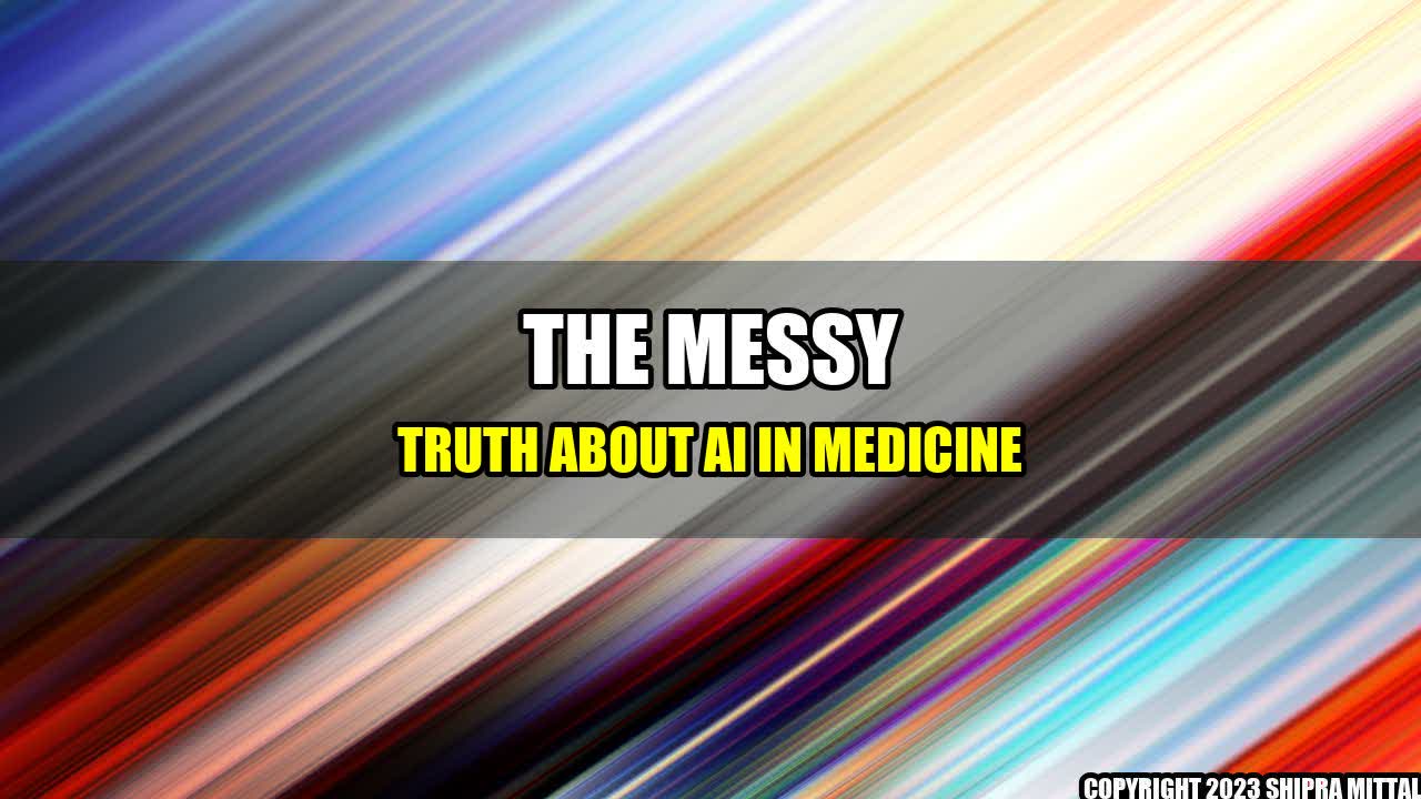 +The Messy Truth About AI in Medicine+