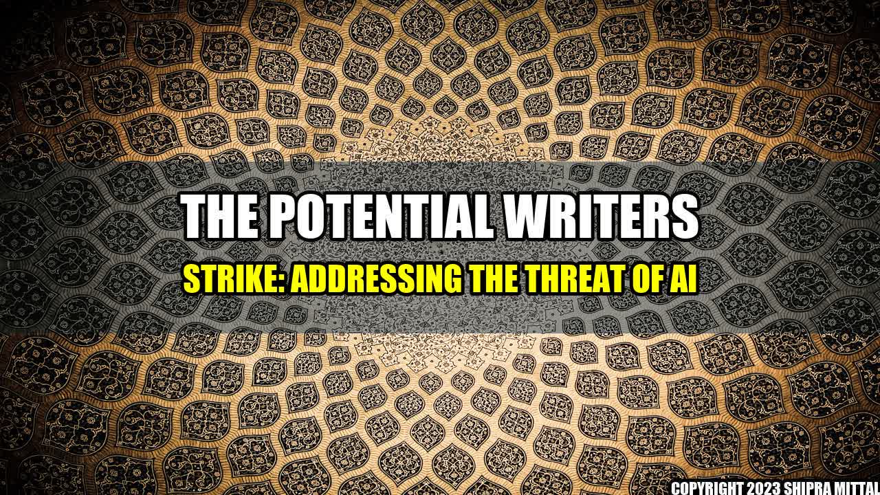 +The Potential Writers Strike: Addressing the Threat of AI+