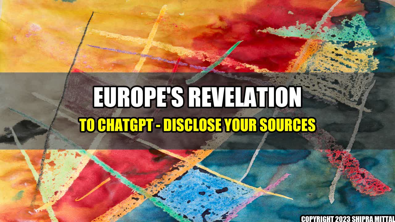 +Europe's Revelation to ChatGPT - Disclose Your Sources+