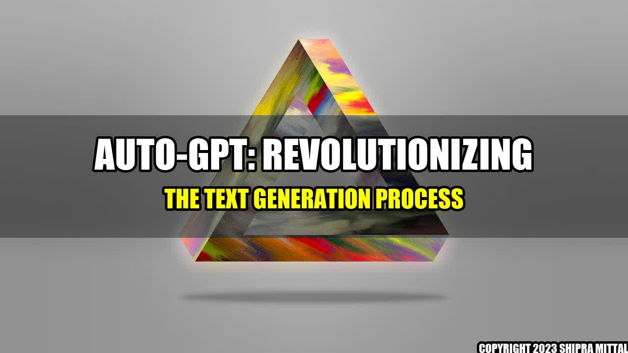 +Auto-GPT: Revolutionizing the Text Generation Process+