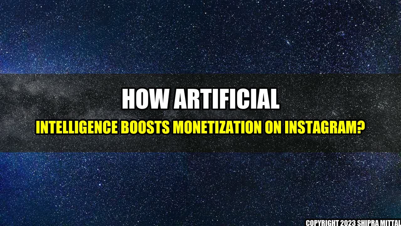 +How Artificial Intelligence Boosts Monetization on Instagram?+