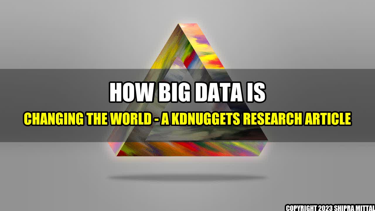 +How Big Data is Changing the World - A KDnuggets Research Article+