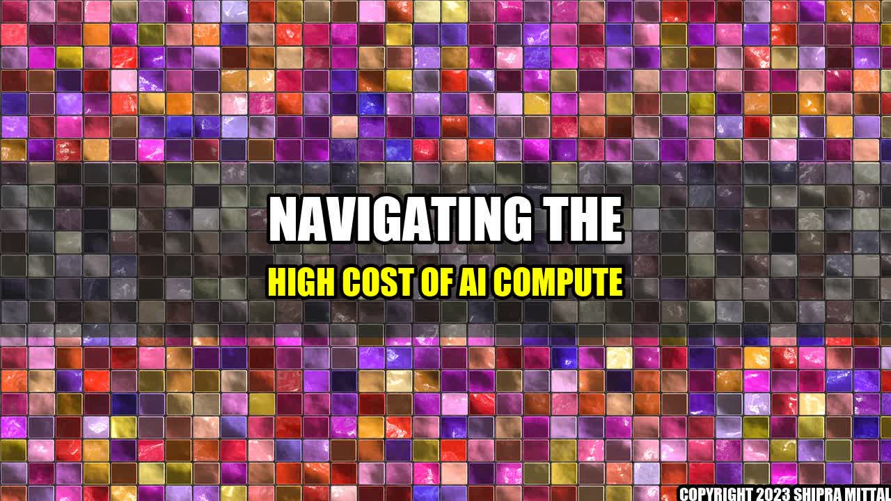 +Navigating the High Cost of AI Compute+