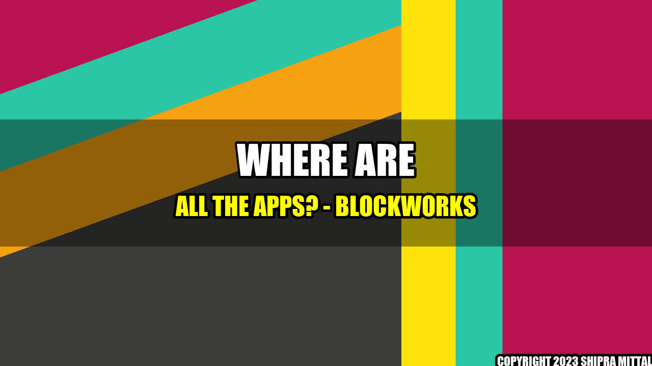 +Where Are All the Apps? - Blockworks+