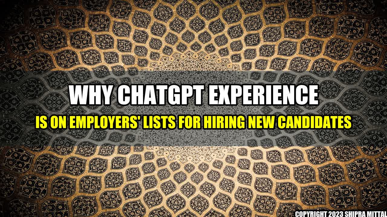 +Why ChatGPT Experience Is on Employers' Lists for Hiring New Candidates+