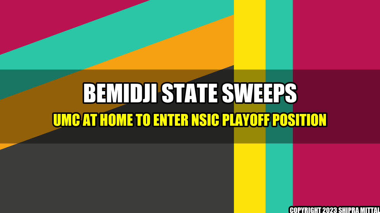 +Bemidji State Sweeps UMC at Home to Enter NSIC Playoff Position+