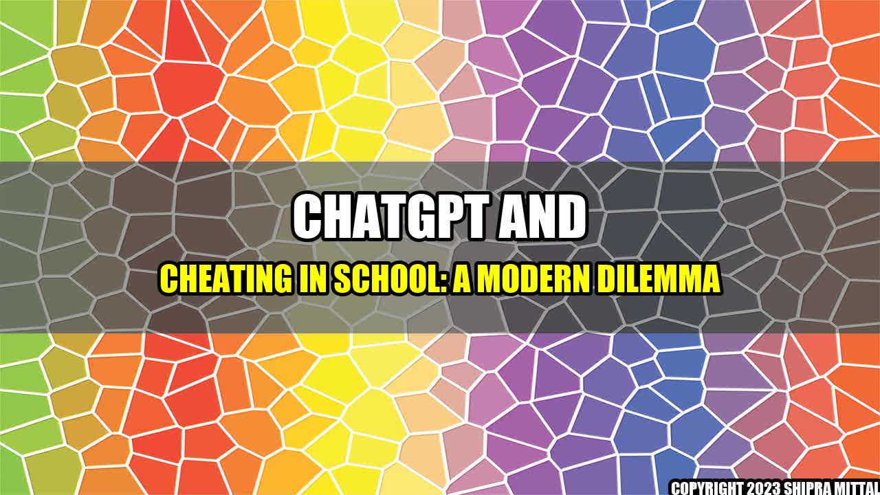 +ChatGPT and Cheating in School: A Modern Dilemma+