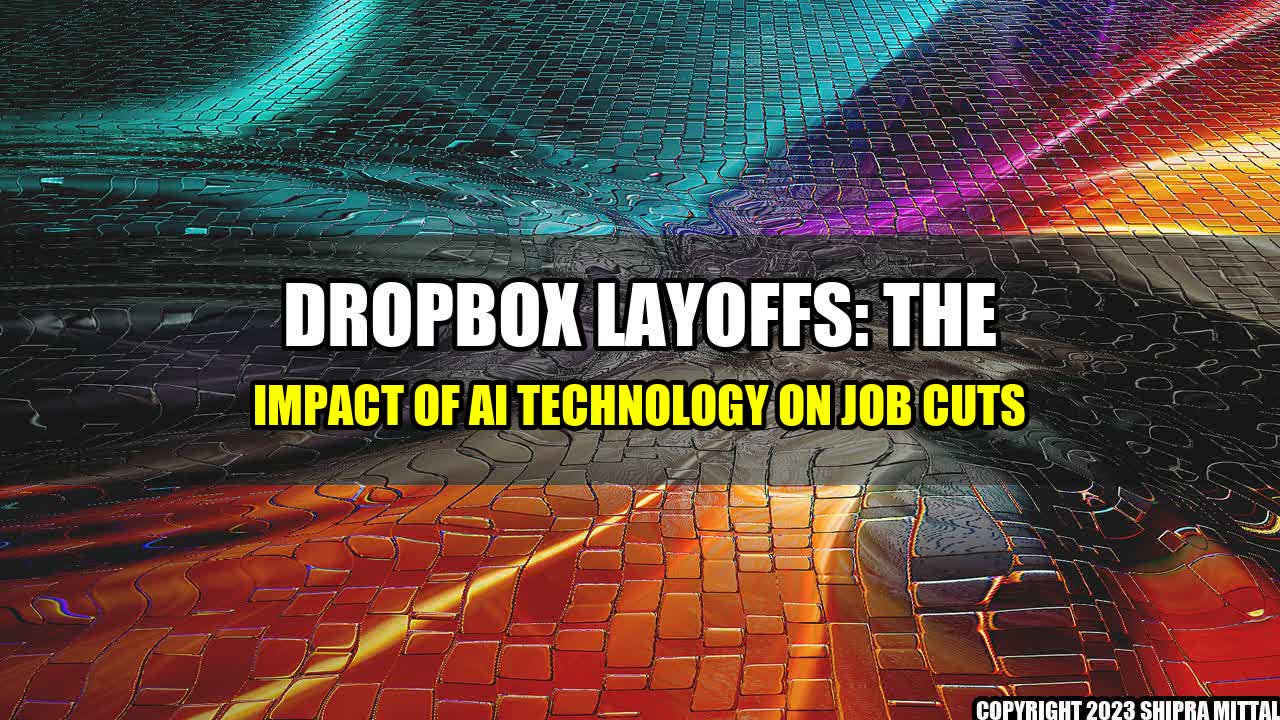 +Dropbox Layoffs: The Impact of AI Technology on Job Cuts+