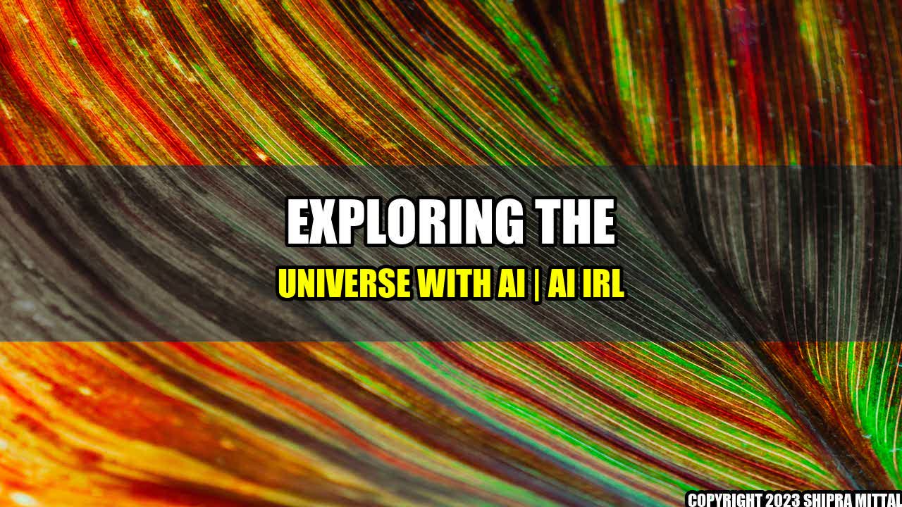 +Exploring the Universe with AI | AI IRL+