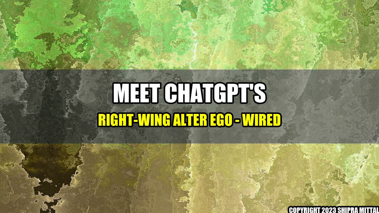 +Meet ChatGPT's Right-Wing Alter Ego - WIRED+