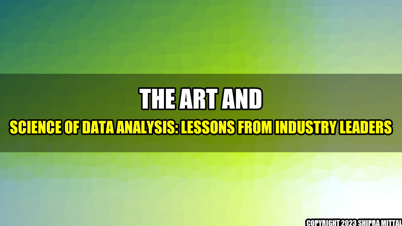 +The Art and Science of Data Analysis: Lessons from Industry Leaders+