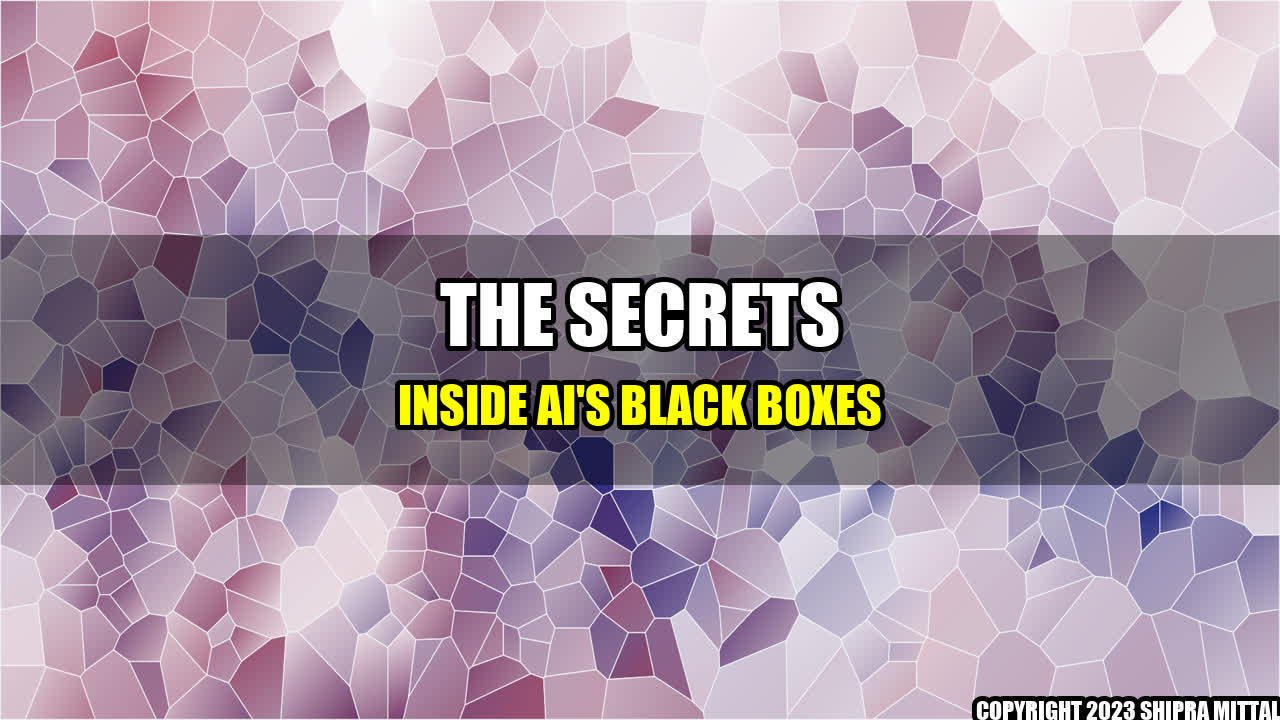 +The Secrets Inside AI's Black Boxes+