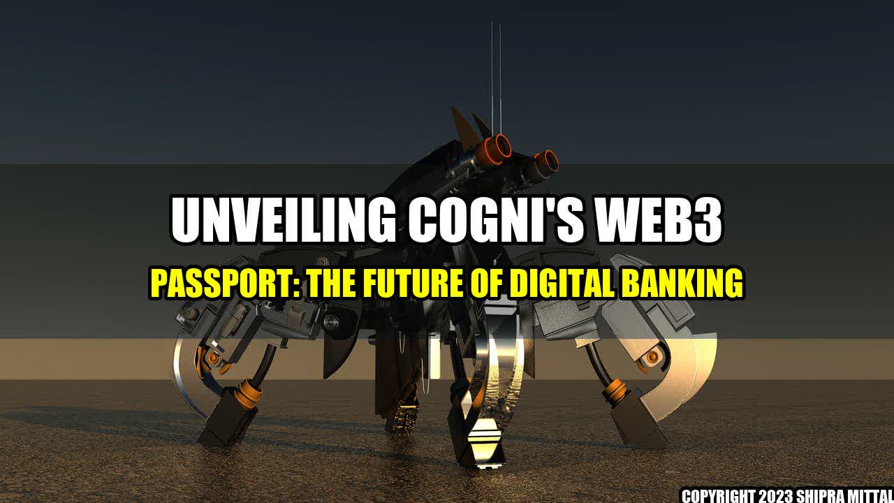 +Unveiling Cogni's Web3 Passport: The Future of Digital Banking+