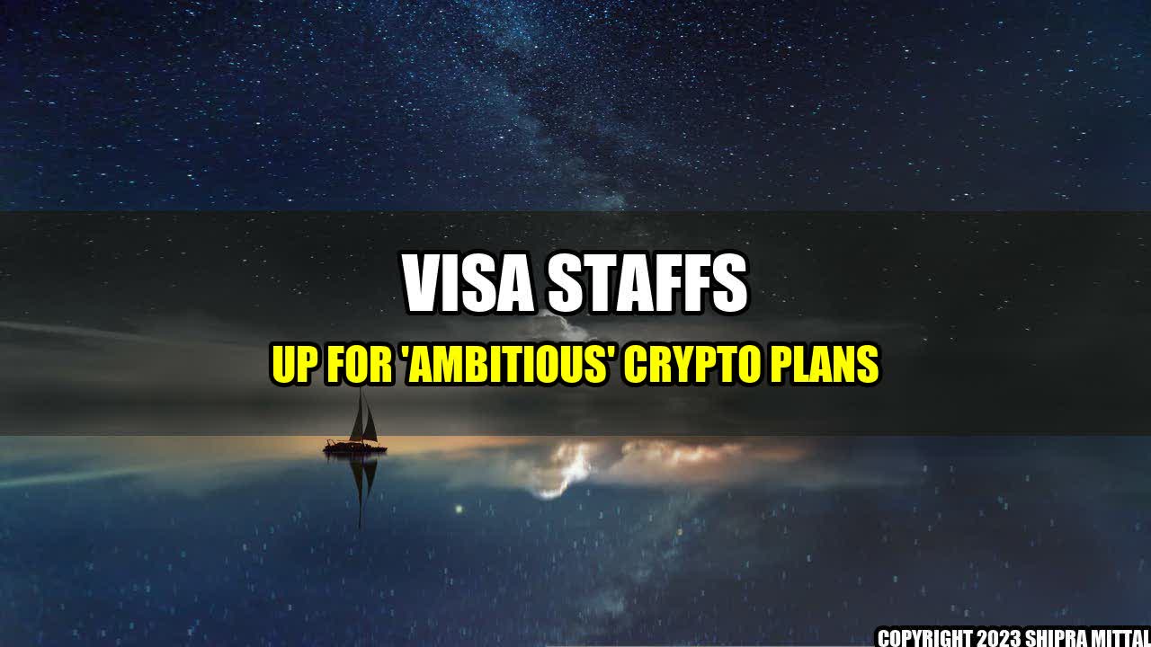 +Visa staffs up for 'ambitious' crypto plans+