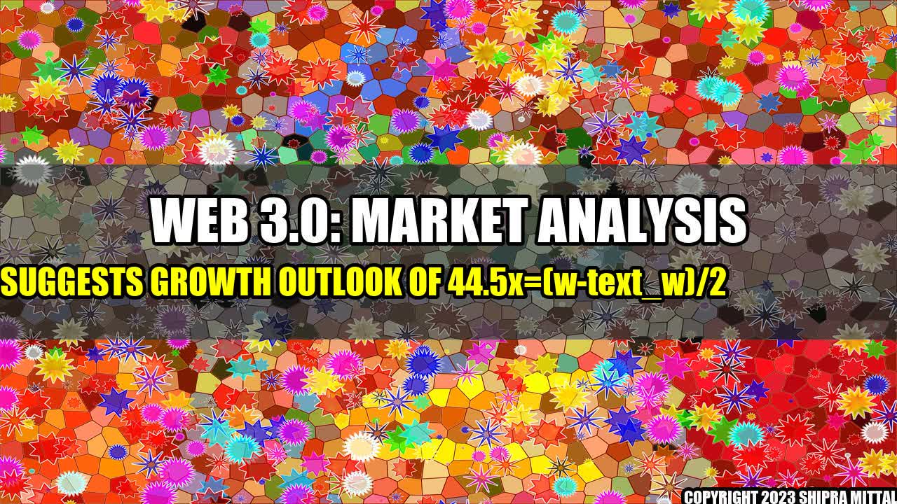 +Web 3.0: Market Analysis Suggests Growth Outlook of 44.5% CAGR Topping USD 81.9+