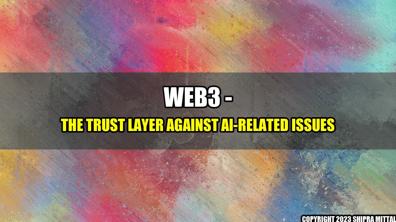 +Web3 - The Trust Layer Against AI-Related Issues+