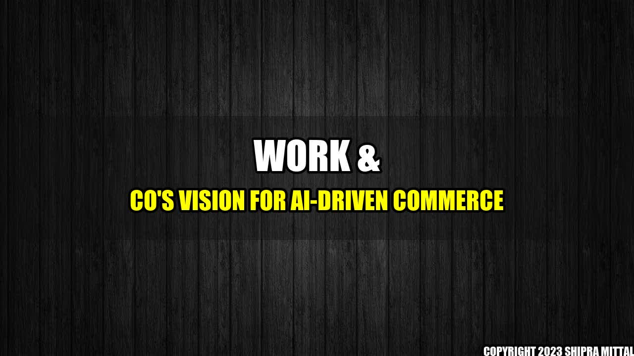 +Work & Co's Vision for AI-Driven Commerce+