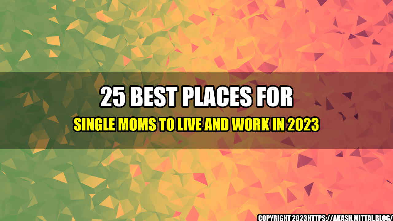 +25-Best-Places-for-Single-Moms-to-Live-and-Work-in-2023+