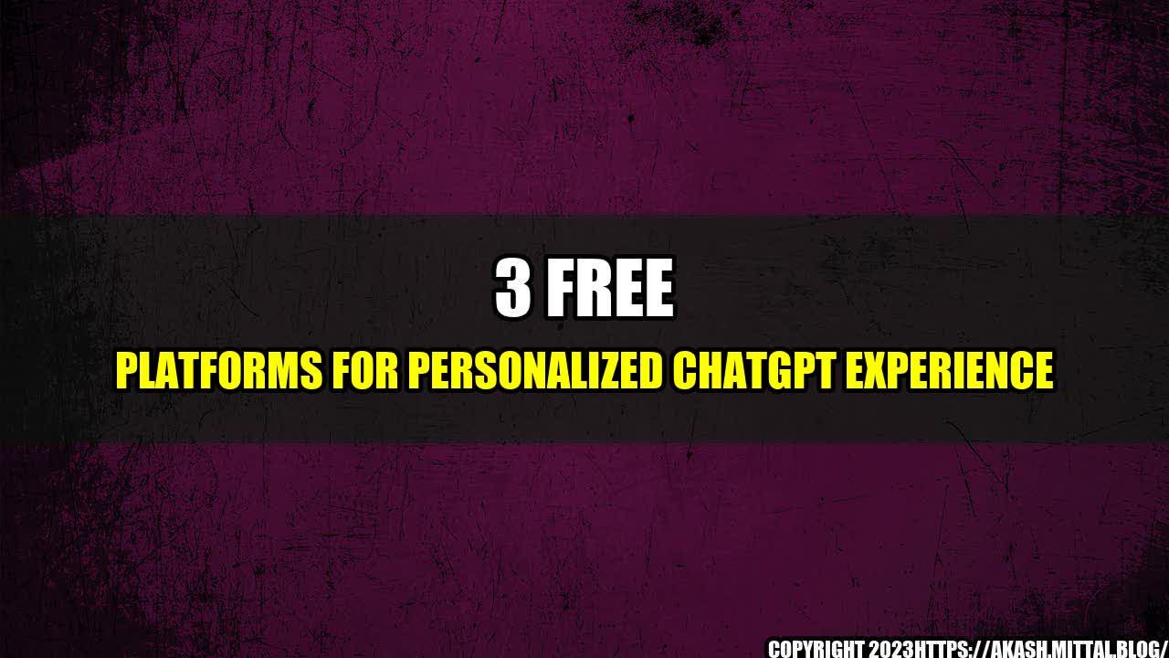 +3-Free-Platforms-for-Personalized-ChatGPT-Experience+