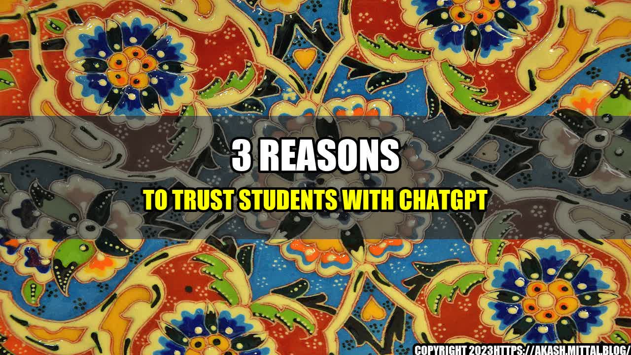 +3-Reasons-To-Trust-Students-With-ChatGPT+