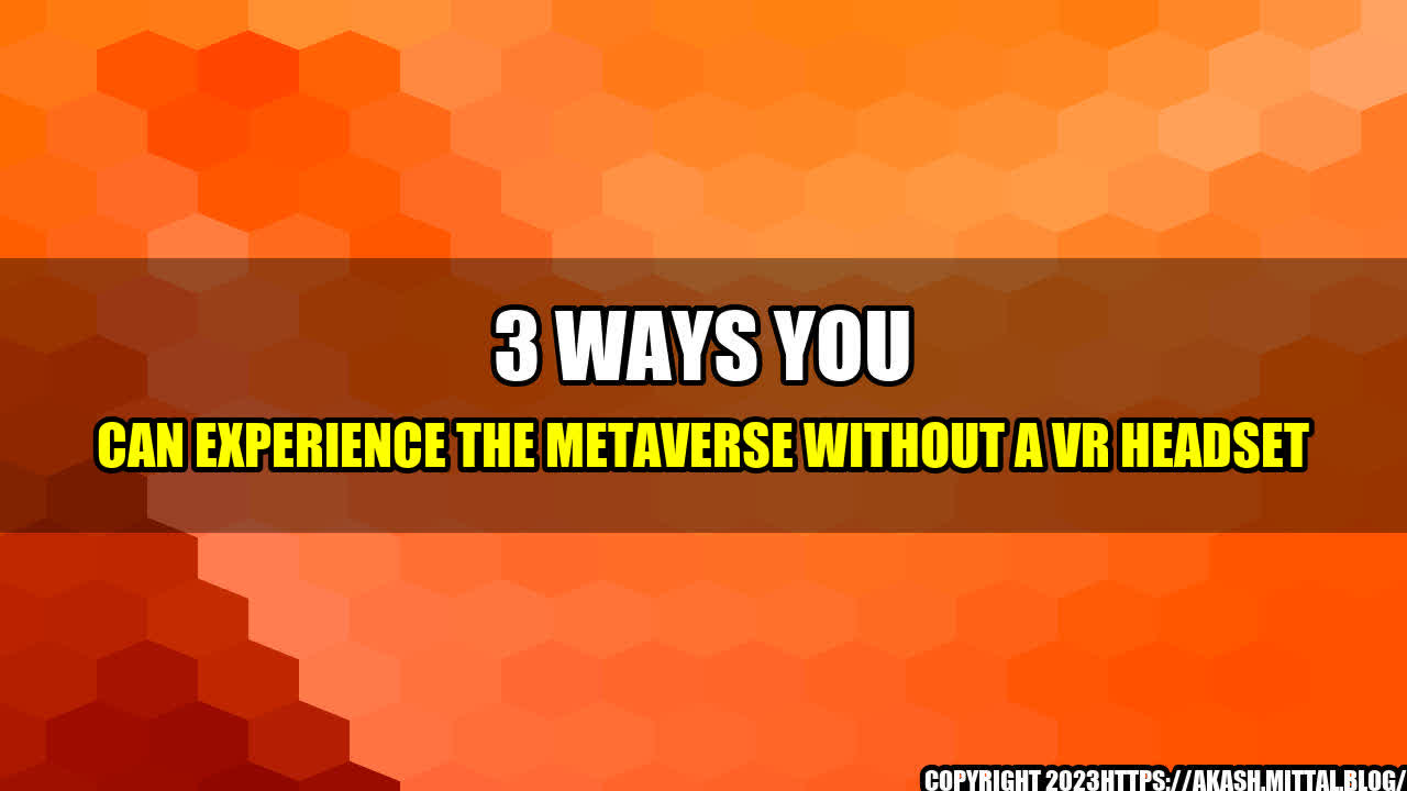 +3-Ways-You-Can-Experience-the-Metaverse-Without-a-VR-Headset+