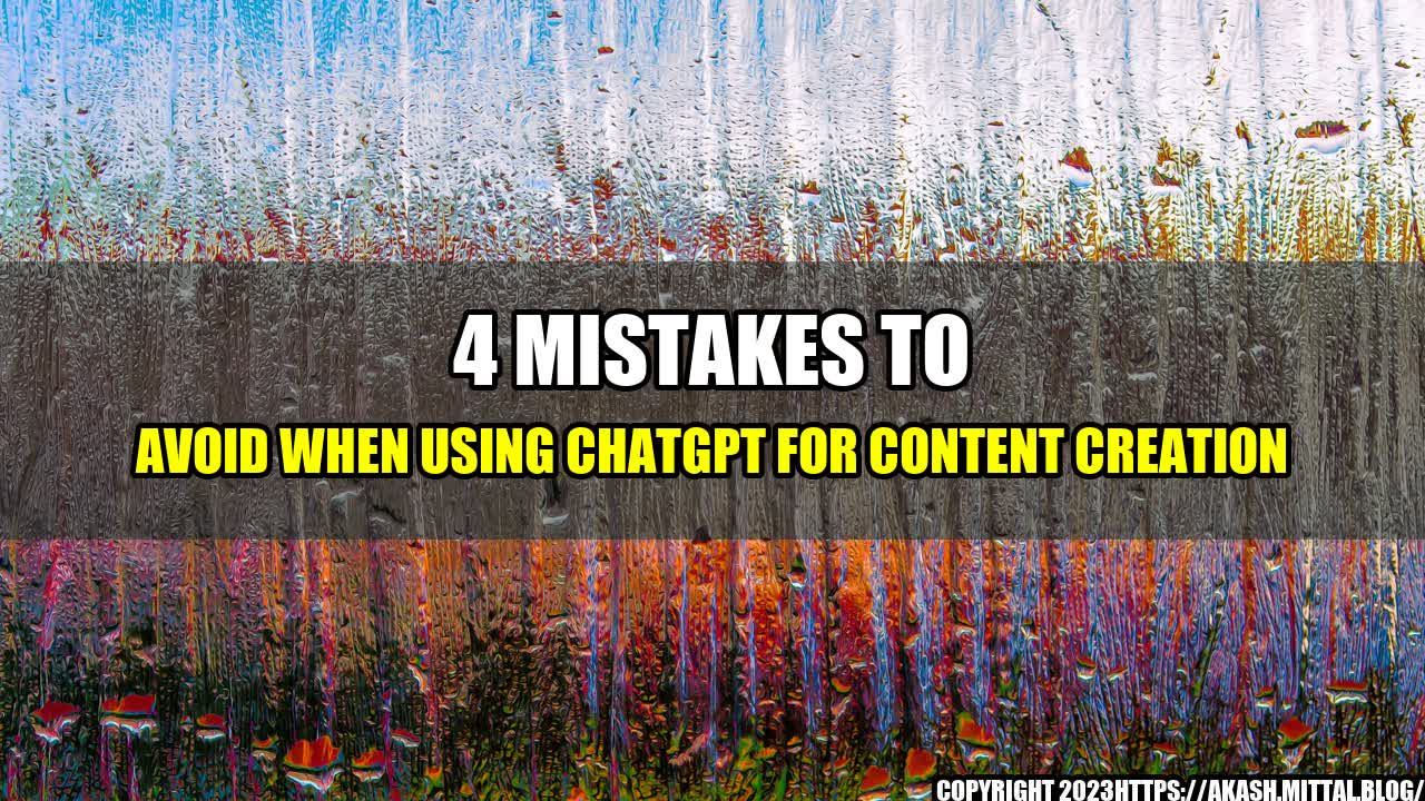 +4-Mistakes-to-Avoid-When-Using-ChatGPT-for-Content-Creation+