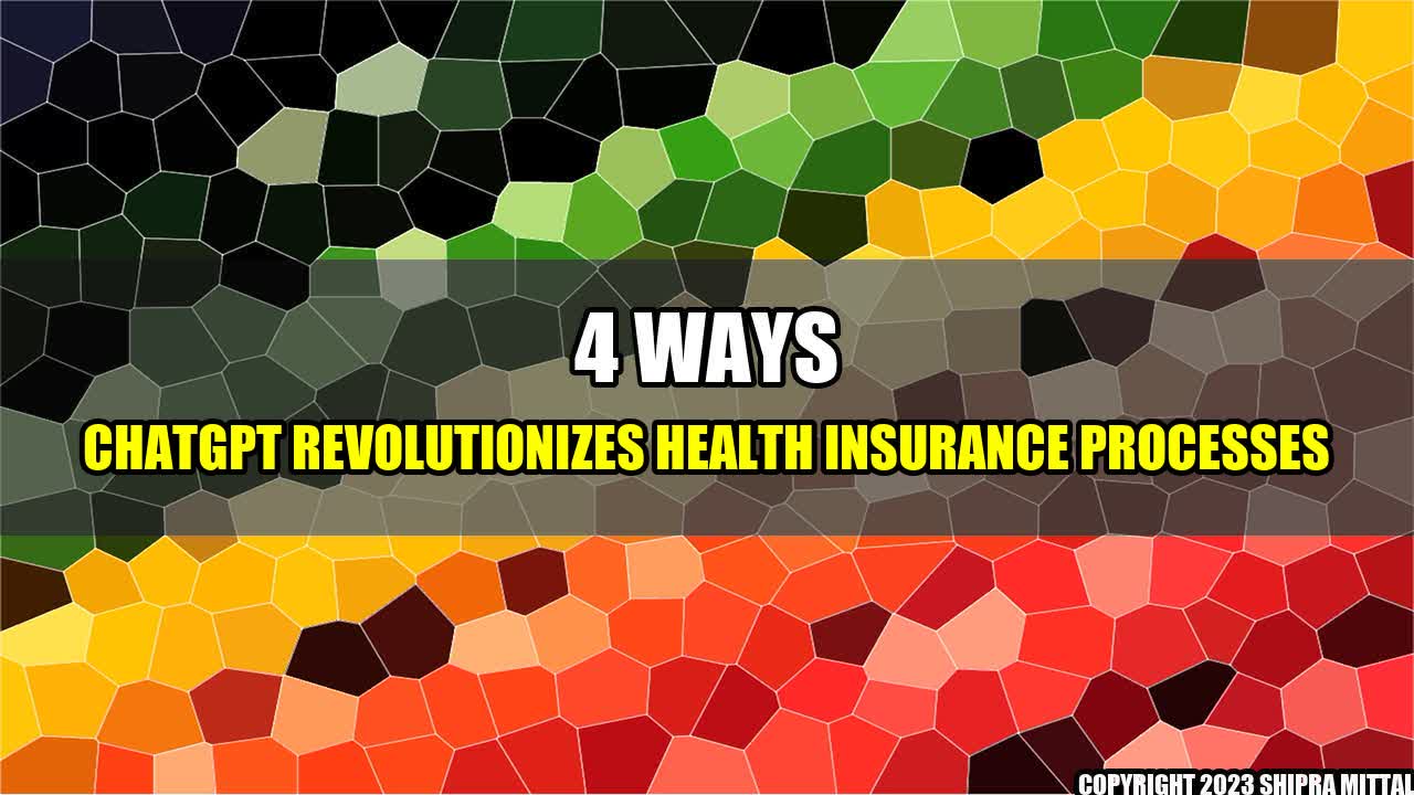 +4 Ways ChatGPT Revolutionizes Health Insurance Processes+