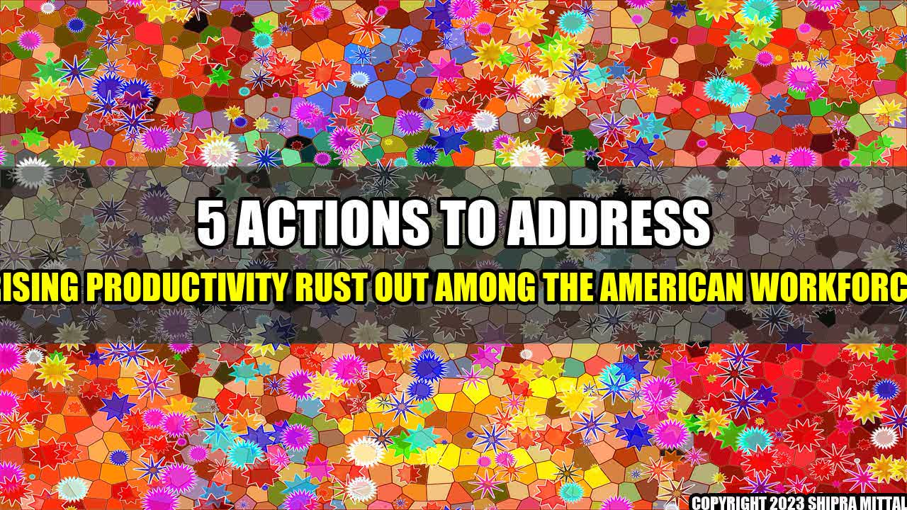 +5-Actions-to-Address-Rising-Productivity-Rust-Out-Among-the-American-Workforce+