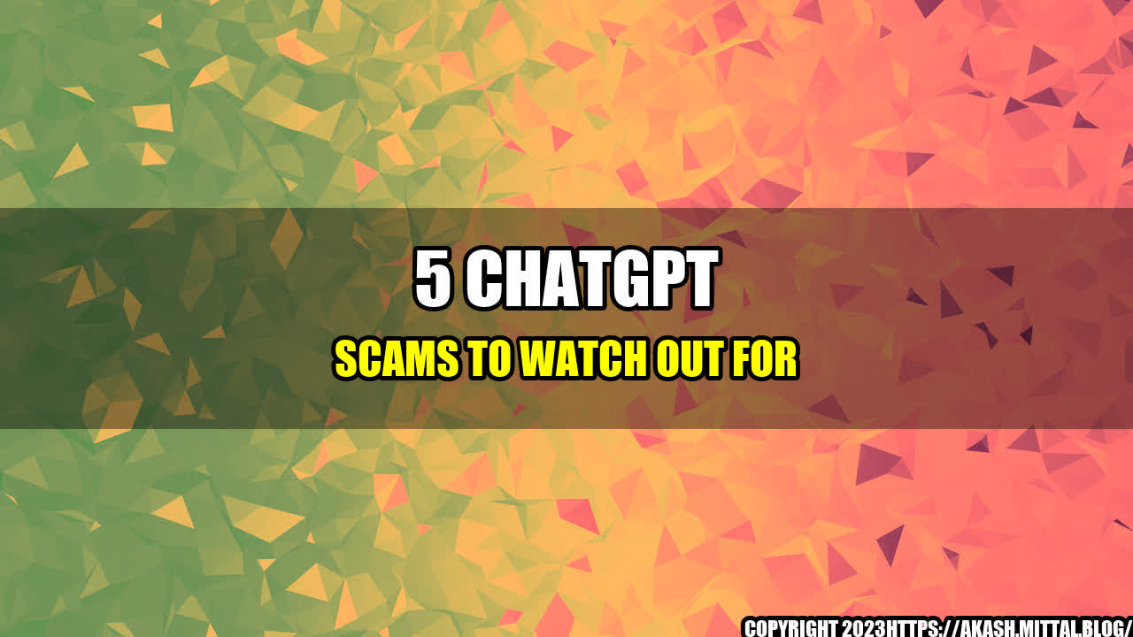 +5-ChatGPT-Scams-to-Watch-Out-For+