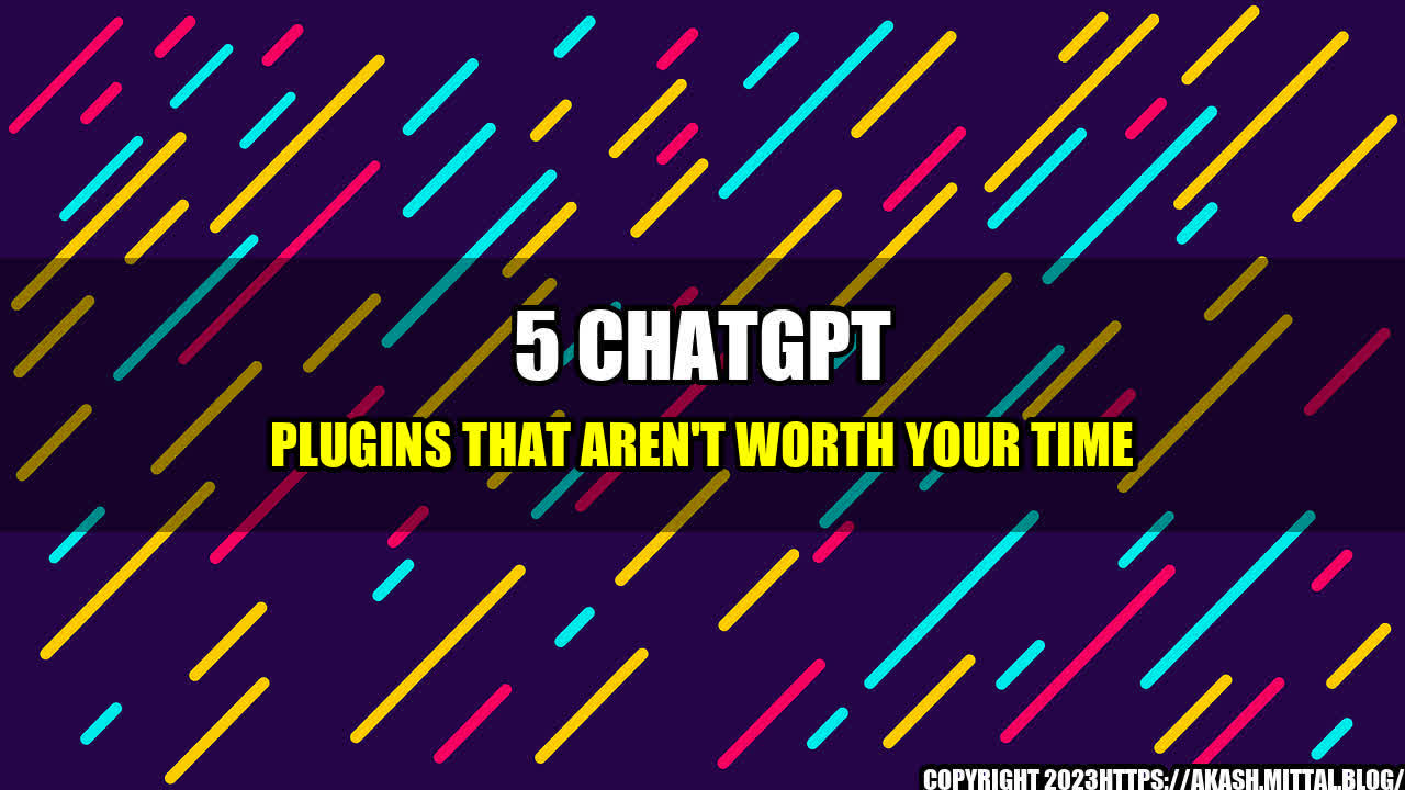 +5-ChatGPT-plugins-that-aren-t-worth-your-time+