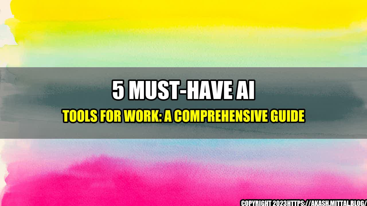 +5-Must-have-AI-Tools-for-Work-A-Comprehensive-Guide+