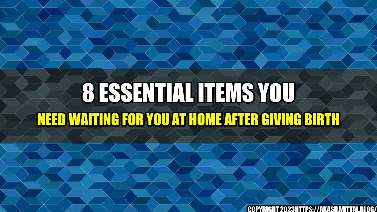 +8-Essential-Items-You-Need-Waiting-for-You-at-Home-After-Giving-Birth+