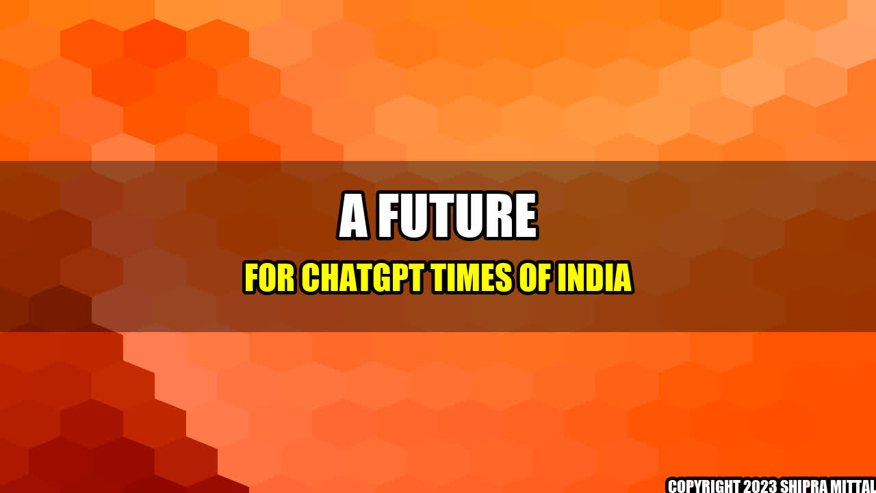 +A-Future-for-ChatGPT-Times-of-India+