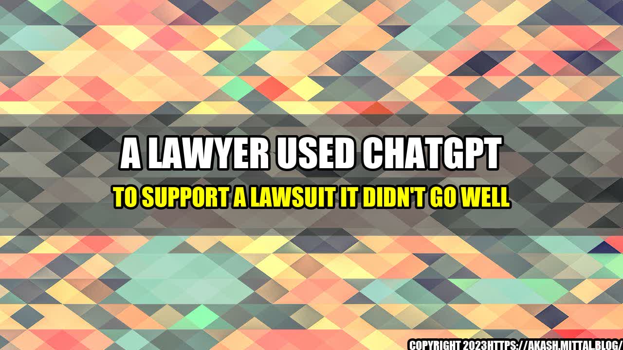 +A-Lawyer-Used-ChatGPT-to-Support-a-Lawsuit-It-Didn-t-Go-Well+