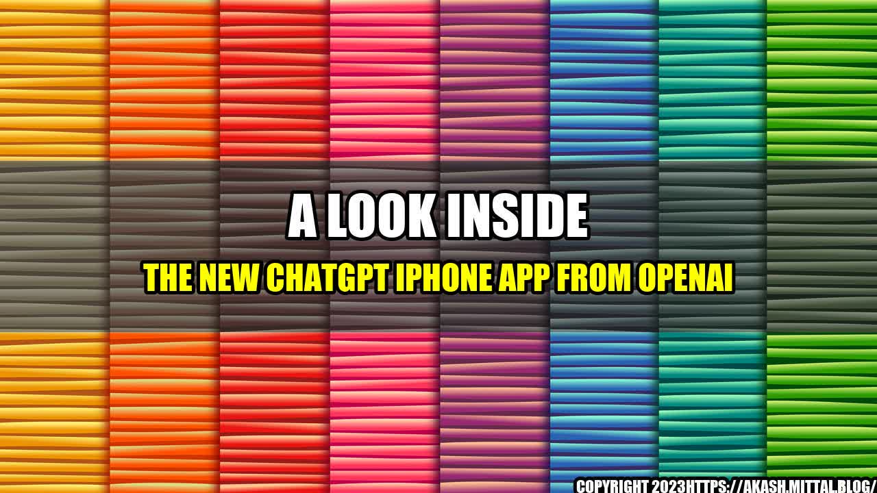 +A-Look-Inside-The-New-ChatGPT-iPhone-App-From-OpenAI+