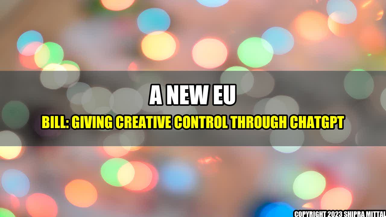 +A New EU Bill: Giving Creative Control through ChatGPT+