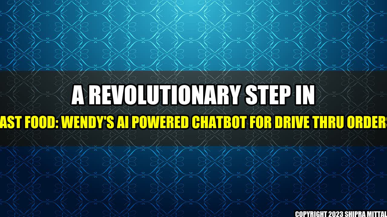 +A-Revolutionary-Step-in-Fast-Food-Wendy-s-AI-Powered-Chatbot-for-Drive-Thru-Orders+