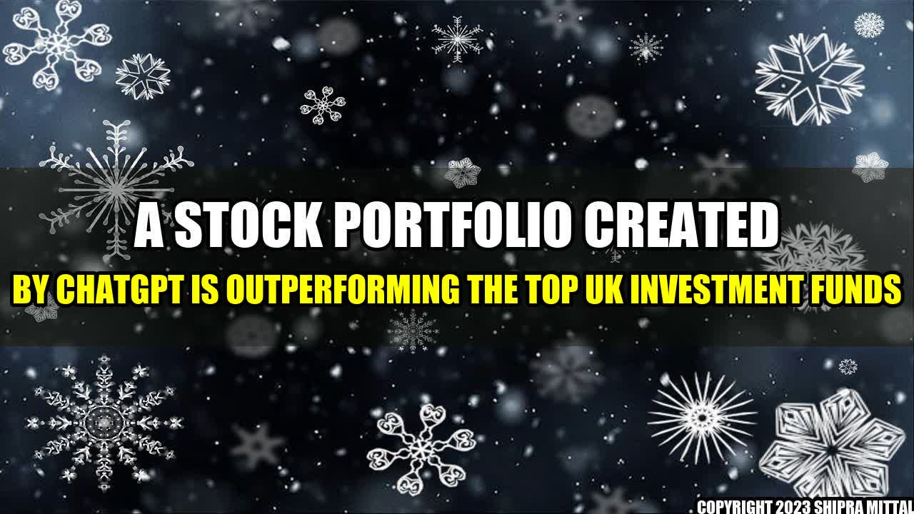 +A-Stock-Portfolio-Created-by-ChatGPT-is-Outperforming-the-Top-UK-Investment-Funds+